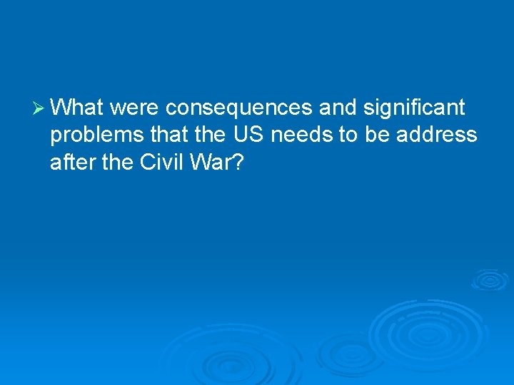 Ø What were consequences and significant problems that the US needs to be address