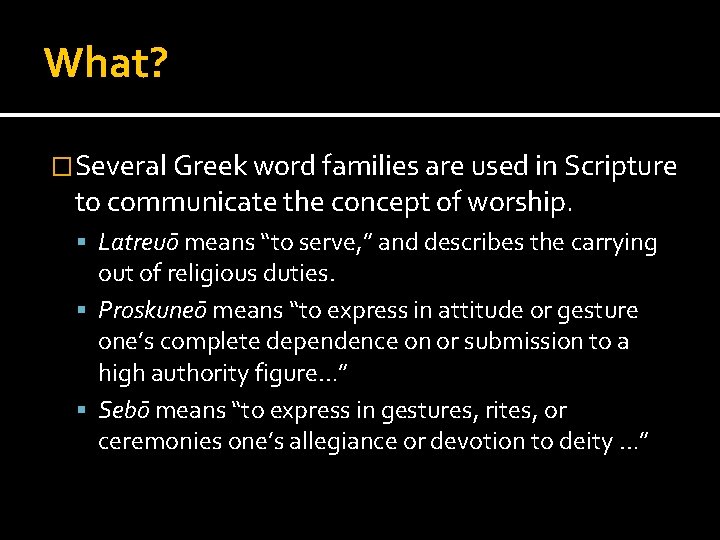 What? �Several Greek word families are used in Scripture to communicate the concept of