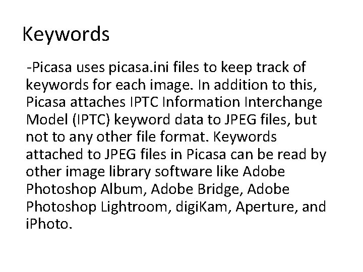 Keywords -Picasa uses picasa. ini files to keep track of keywords for each image.