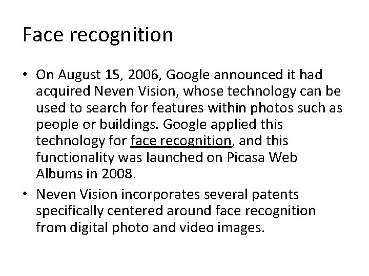 Face recognition • On August 15, 2006, Google announced it had acquired Neven Vision,