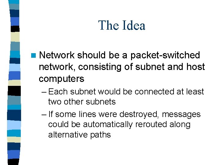 The Idea n Network should be a packet-switched network, consisting of subnet and host