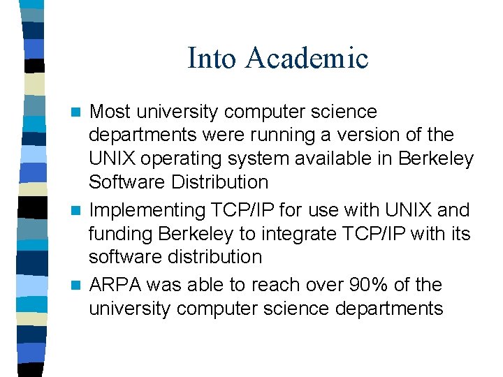 Into Academic Most university computer science departments were running a version of the UNIX