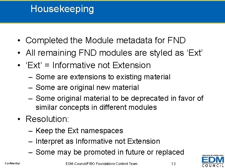 Housekeeping • Completed the Module metadata for FND • All remaining FND modules are