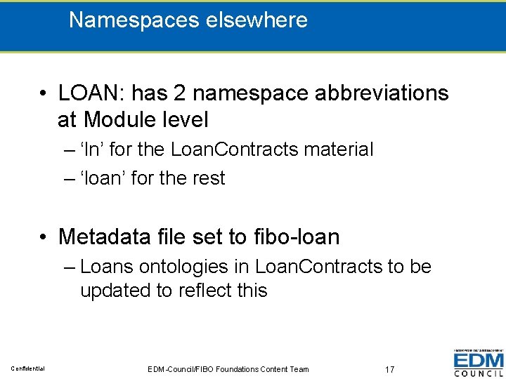 Namespaces elsewhere • LOAN: has 2 namespace abbreviations at Module level – ‘ln’ for