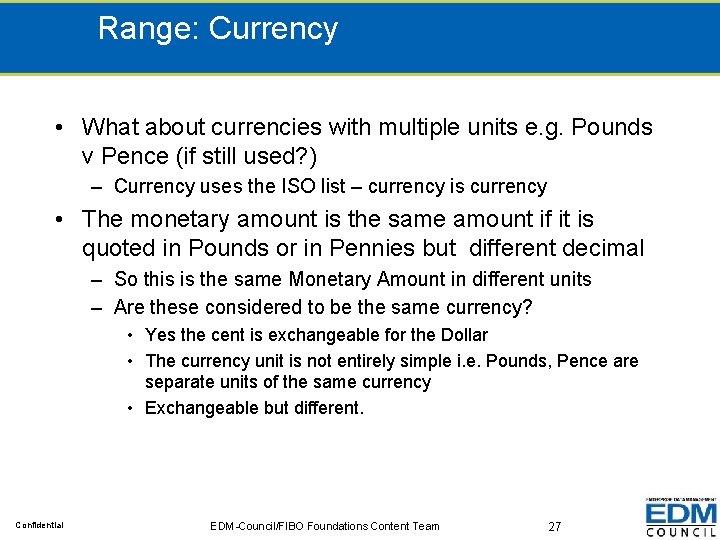 Range: Currency • What about currencies with multiple units e. g. Pounds v Pence