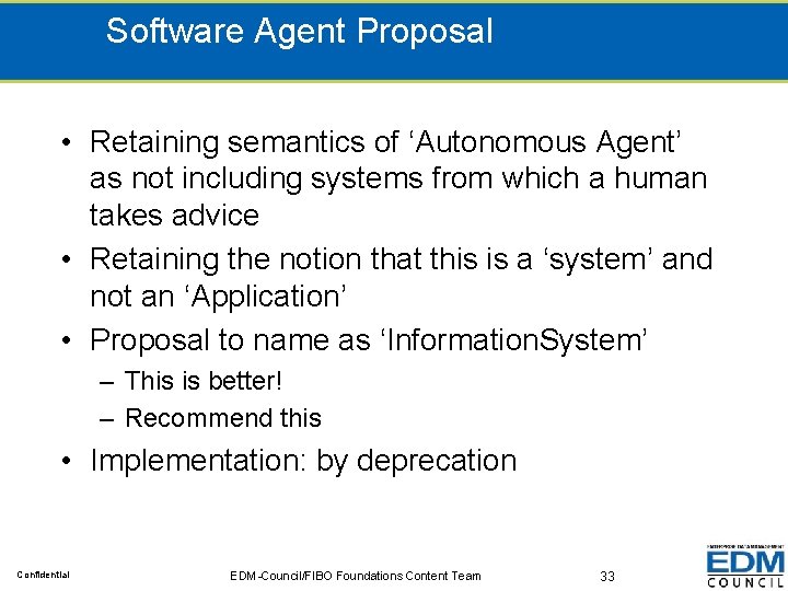 Software Agent Proposal • Retaining semantics of ‘Autonomous Agent’ as not including systems from