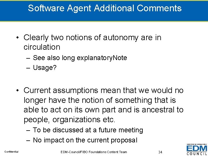 Software Agent Additional Comments • Clearly two notions of autonomy are in circulation –
