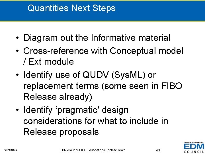 Quantities Next Steps • Diagram out the Informative material • Cross-reference with Conceptual model