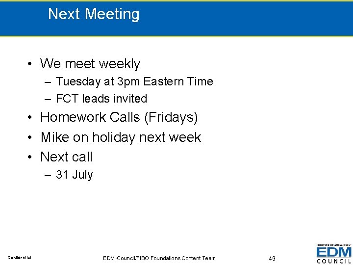 Next Meeting • We meet weekly – Tuesday at 3 pm Eastern Time –