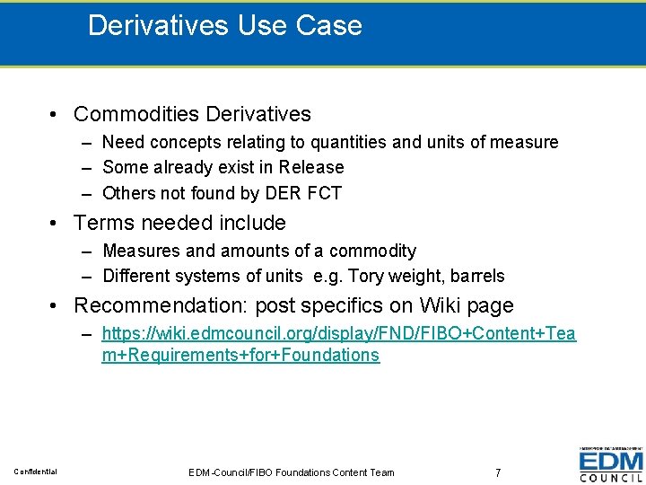 Derivatives Use Case • Commodities Derivatives – Need concepts relating to quantities and units