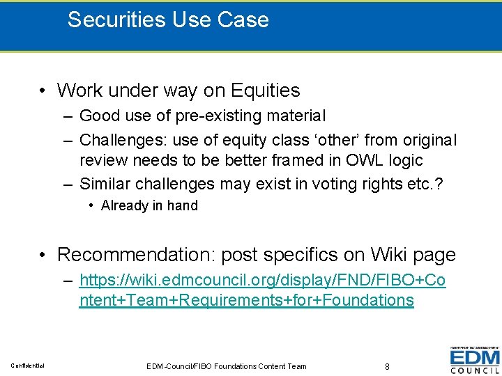 Securities Use Case • Work under way on Equities – Good use of pre-existing