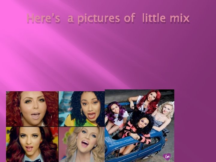 Here’s a pictures of little mix 