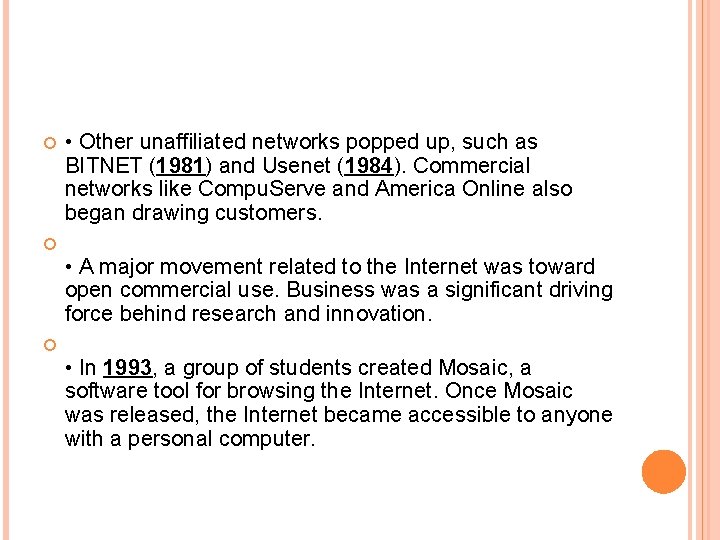  • Other unaffiliated networks popped up, such as BITNET (1981) and Usenet (1984).