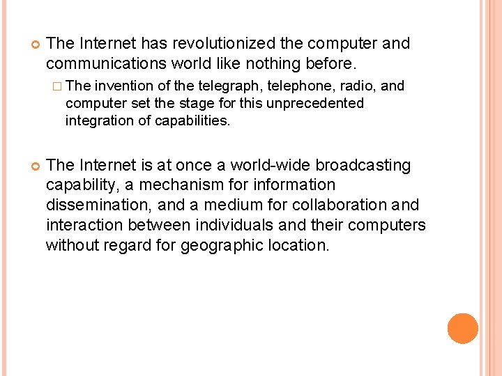  The Internet has revolutionized the computer and communications world like nothing before. �