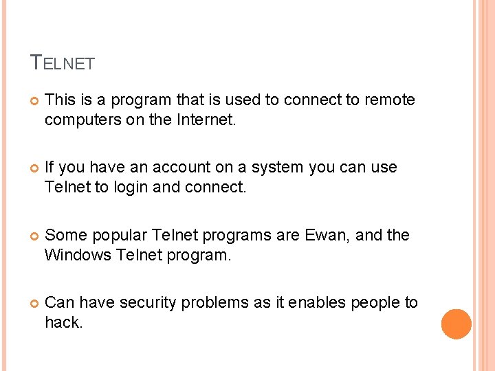 TELNET This is a program that is used to connect to remote computers on