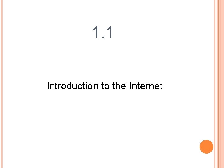 1. 1 Introduction to the Internet 