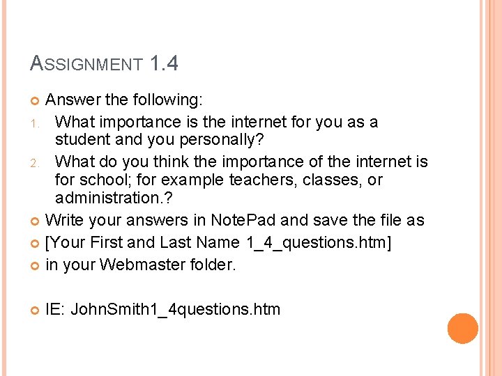ASSIGNMENT 1. 4 Answer the following: 1. What importance is the internet for you