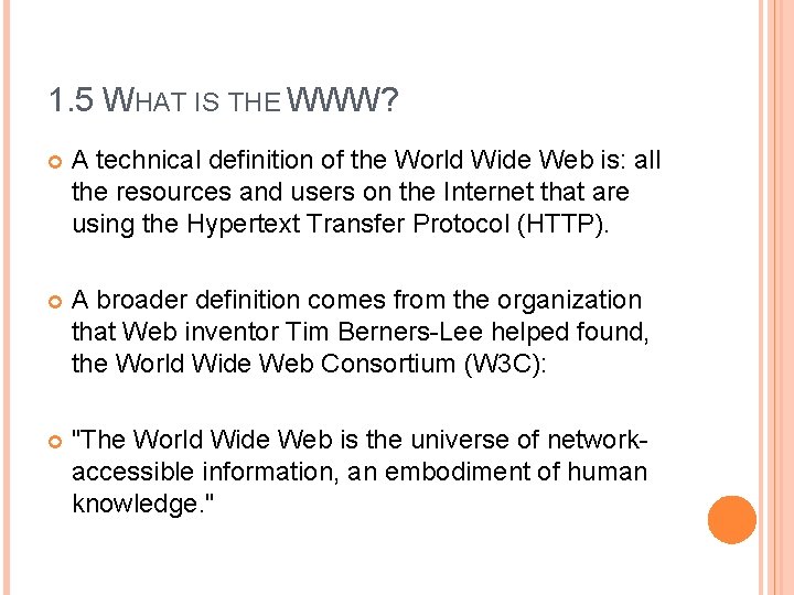 1. 5 WHAT IS THE WWW? A technical definition of the World Wide Web