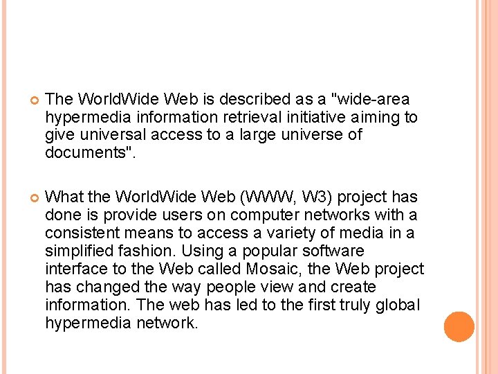  The World. Wide Web is described as a "wide-area hypermedia information retrieval initiative