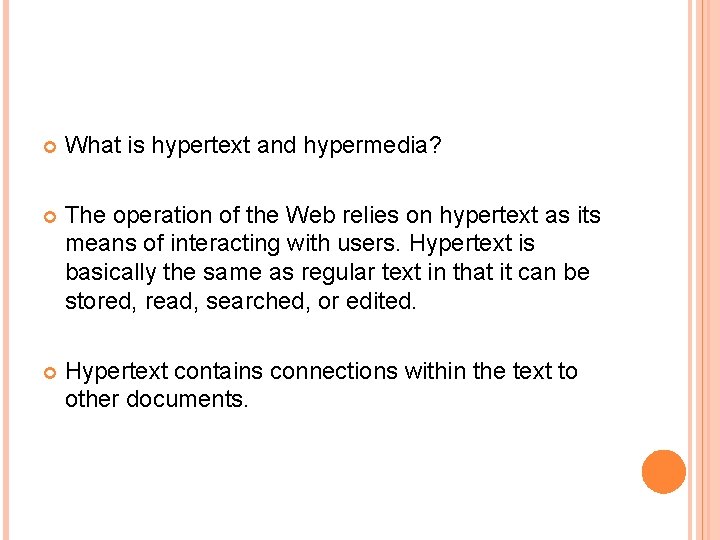  What is hypertext and hypermedia? The operation of the Web relies on hypertext