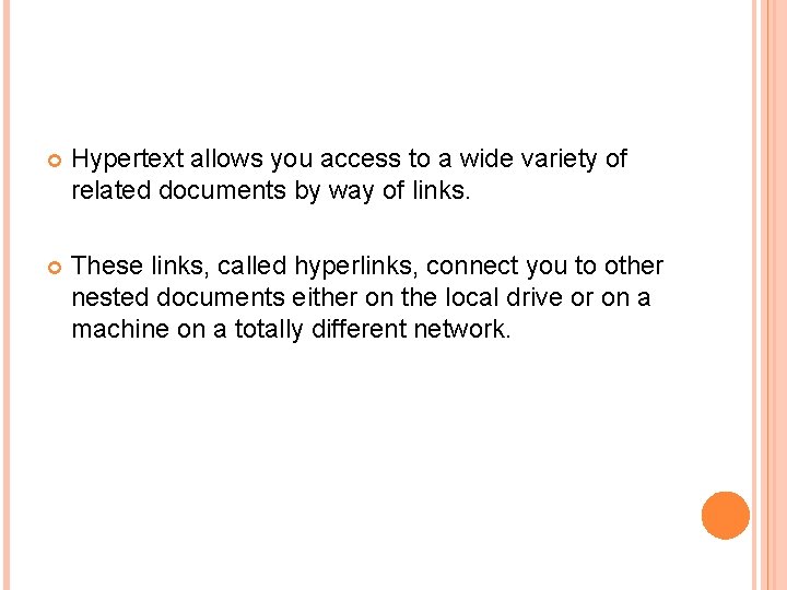  Hypertext allows you access to a wide variety of related documents by way