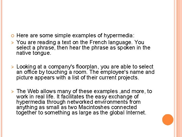  Ø Here are some simple examples of hypermedia: You are reading a text