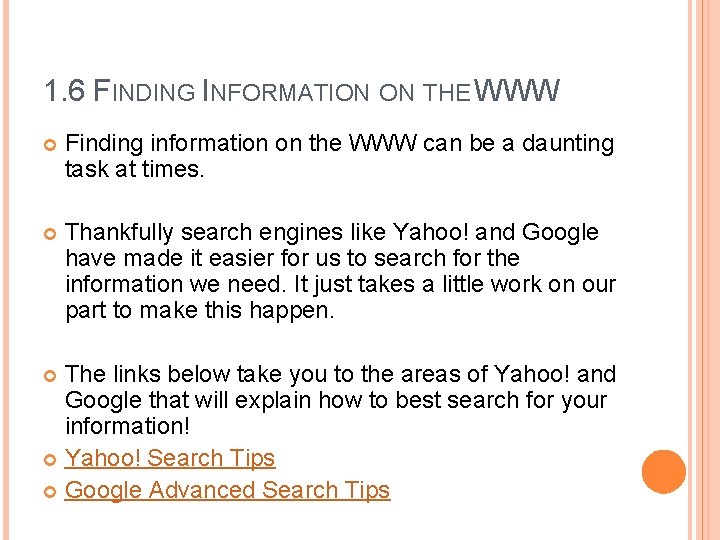 1. 6 FINDING INFORMATION ON THE WWW Finding information on the WWW can be