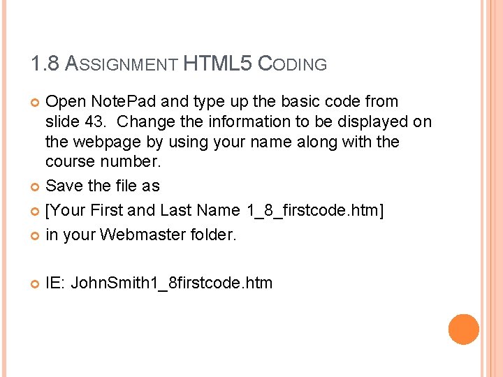 1. 8 ASSIGNMENT HTML 5 CODING Open Note. Pad and type up the basic