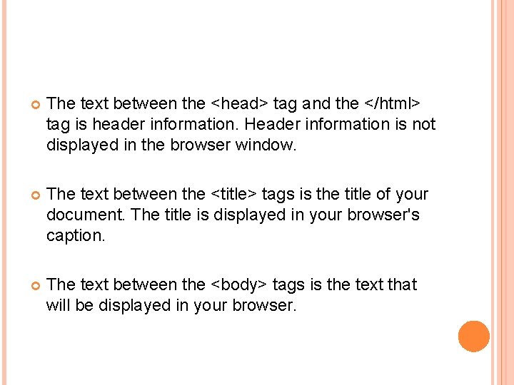  The text between the <head> tag and the </html> tag is header information.