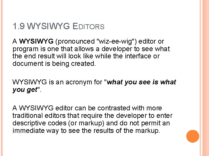 1. 9 WYSIWYG EDITORS A WYSIWYG (pronounced "wiz-ee-wig") editor or program is one that