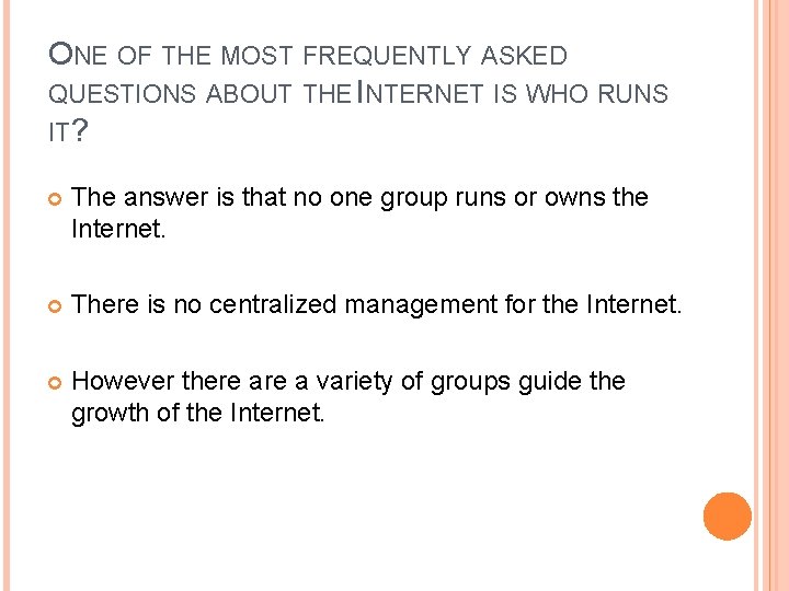 ONE OF THE MOST FREQUENTLY ASKED QUESTIONS ABOUT THE INTERNET IS WHO RUNS IT?