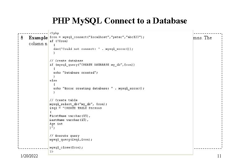 PHP My. SQL Connect to a Database ' Example: The following example creates a