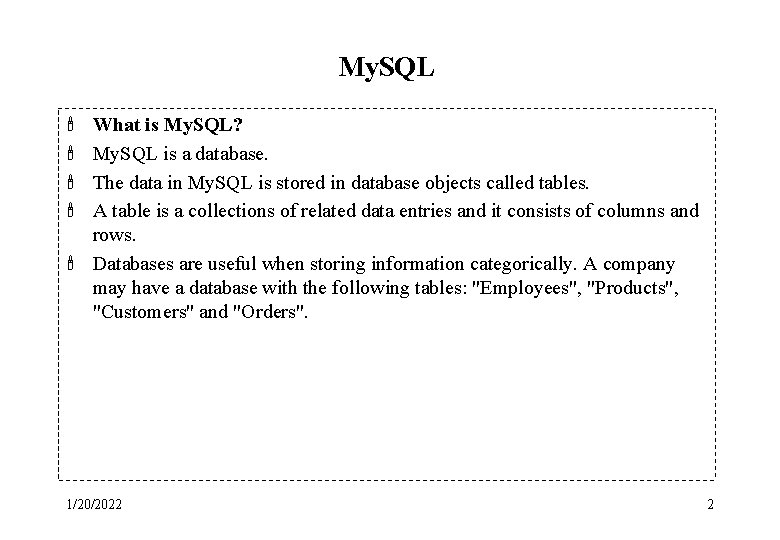 My. SQL ' ' What is My. SQL? My. SQL is a database. The