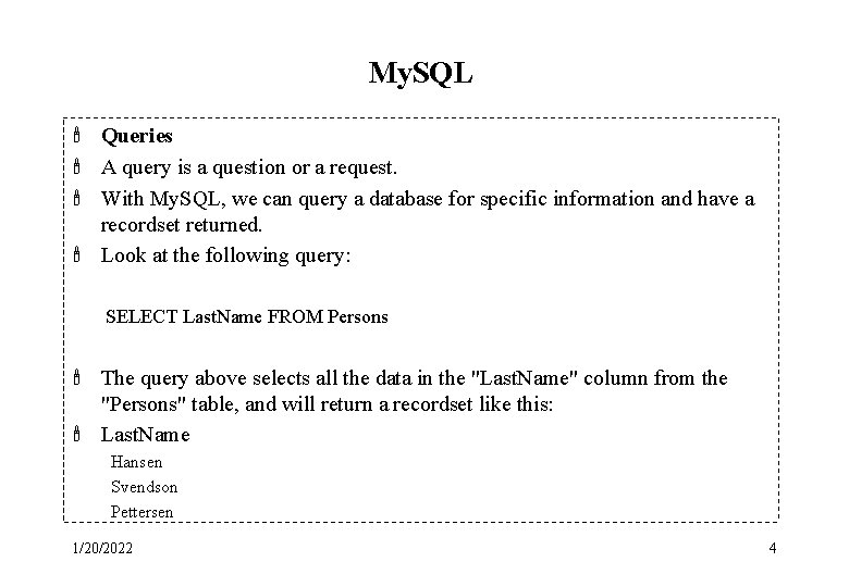 My. SQL ' Queries ' A query is a question or a request. '