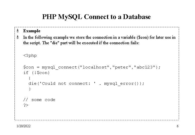 PHP My. SQL Connect to a Database ' ' Example In the following example