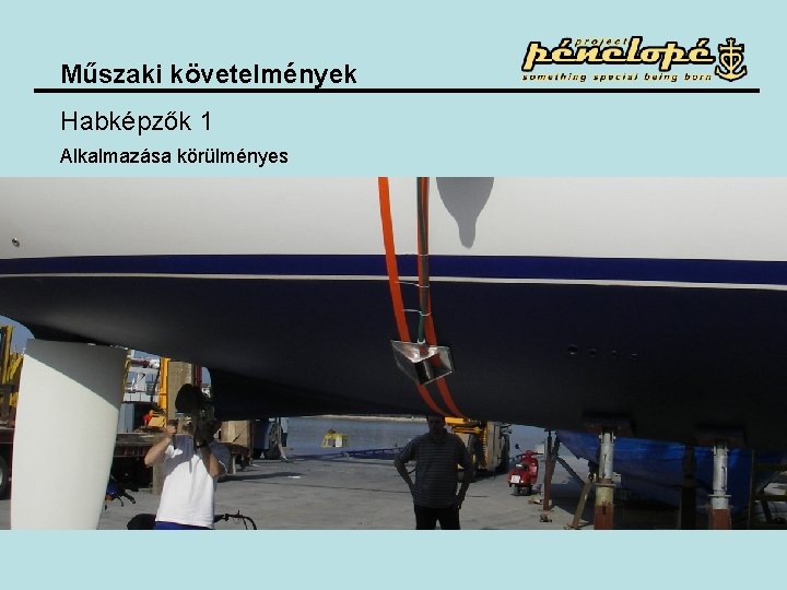Műszaki követelmények Habképzők 1 Alkalmazása körülményes Műszaki követelmények Habképzők 1 Alkalmazása körülményes