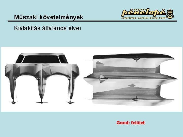 Műszaki követelmények Kialakítás általános elvei Gond: felület Műszaki követelmények Kialakítás általános elvei Gond: felület