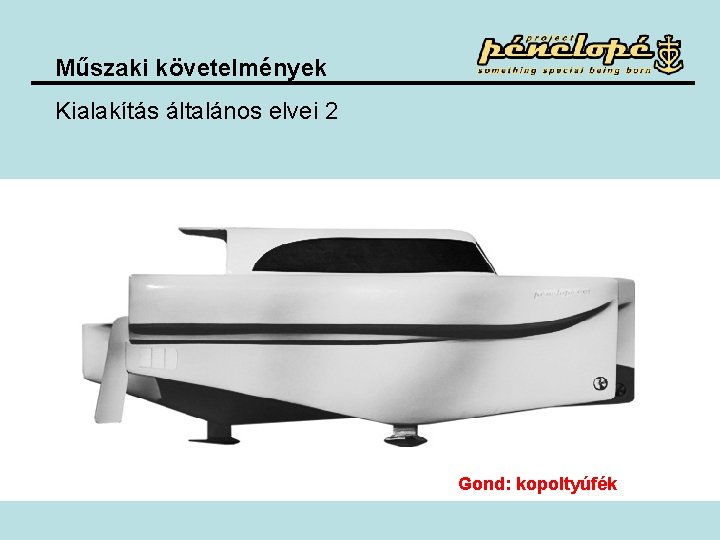 Műszaki követelmények Kialakítás általános elvei 2 Gond: kopoltyúfék Műszaki követelmények Kialakítás általános elvei 2 Gond: kopoltyúfék