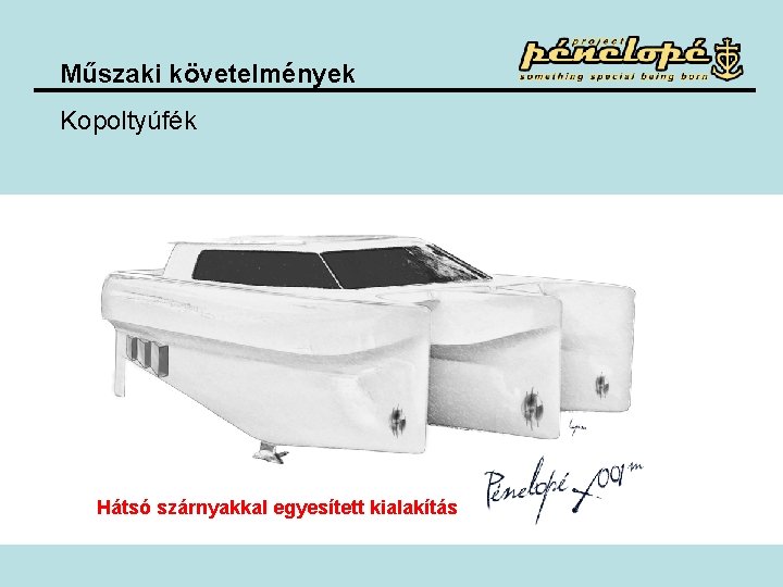 Műszaki követelmények Kopoltyúfék Hátsó szárnyakkal egyesített kialakítás Műszaki követelmények Kopoltyúfék Hátsó szárnyakkal egyesített kialakítás
