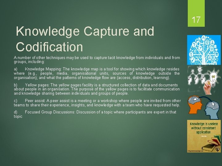 Knowledge Capture and Codification A number of other techniques may be used to capture
