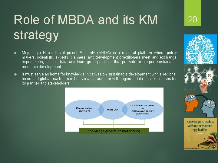 Role of MBDA and its KM strategy Meghalaya Basin Development Authority (MBDA) is a