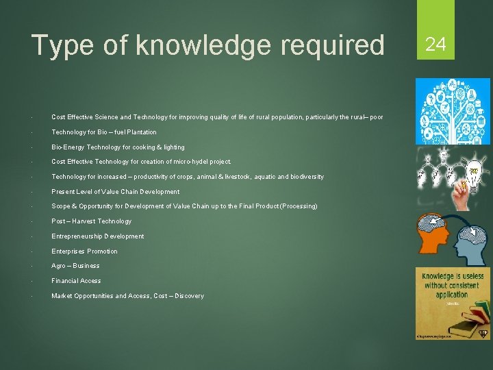 Type of knowledge required • Cost Effective Science and Technology for improving quality of