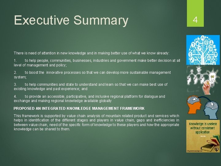 Executive Summary There is need of attention in new knowledge and in making better