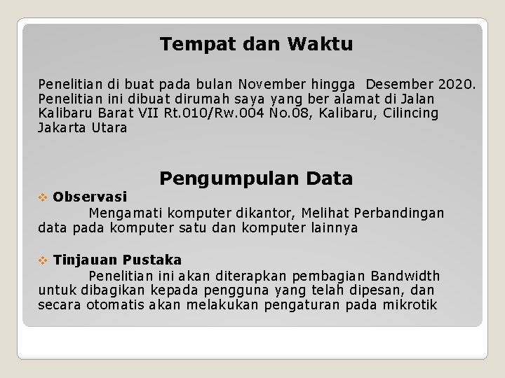 Tempat dan Waktu Penelitian di buat pada bulan November hingga Desember 2020. Penelitian ini