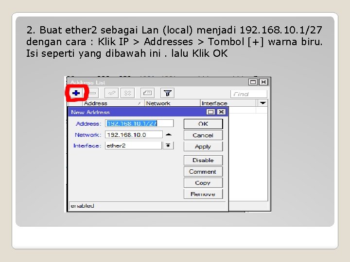 2. Buat ether 2 sebagai Lan (local) menjadi 192. 168. 10. 1/27 dengan cara