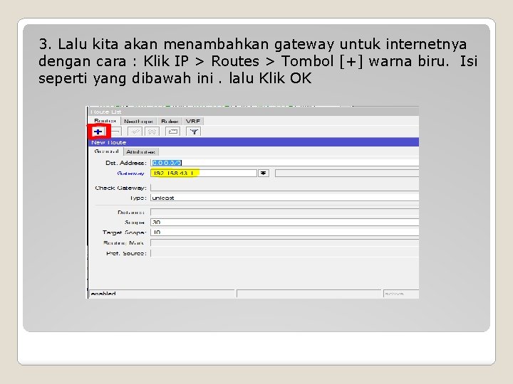 3. Lalu kita akan menambahkan gateway untuk internetnya dengan cara : Klik IP >