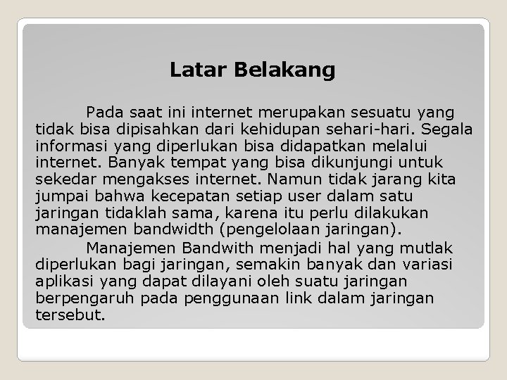 Latar Belakang Pada saat ini internet merupakan sesuatu yang tidak bisa dipisahkan dari kehidupan