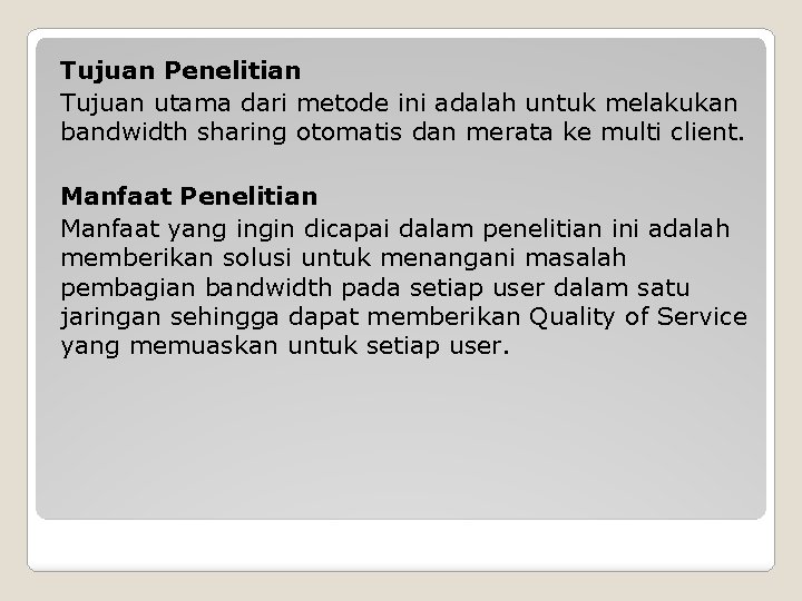 Tujuan Penelitian Tujuan utama dari metode ini adalah untuk melakukan bandwidth sharing otomatis dan
