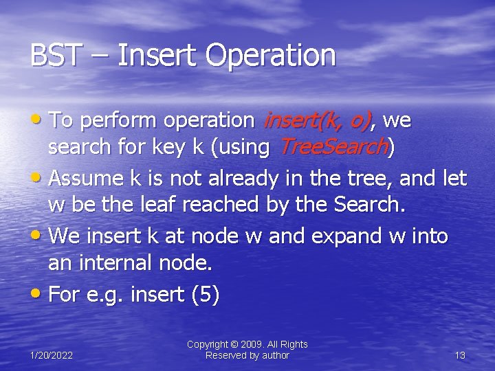 BST – Insert Operation • To perform operation insert(k, o), we search for key