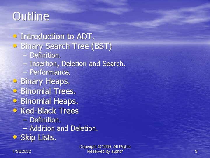 Outline • Introduction to ADT. • Binary Search Tree (BST) – Definition. – Insertion,